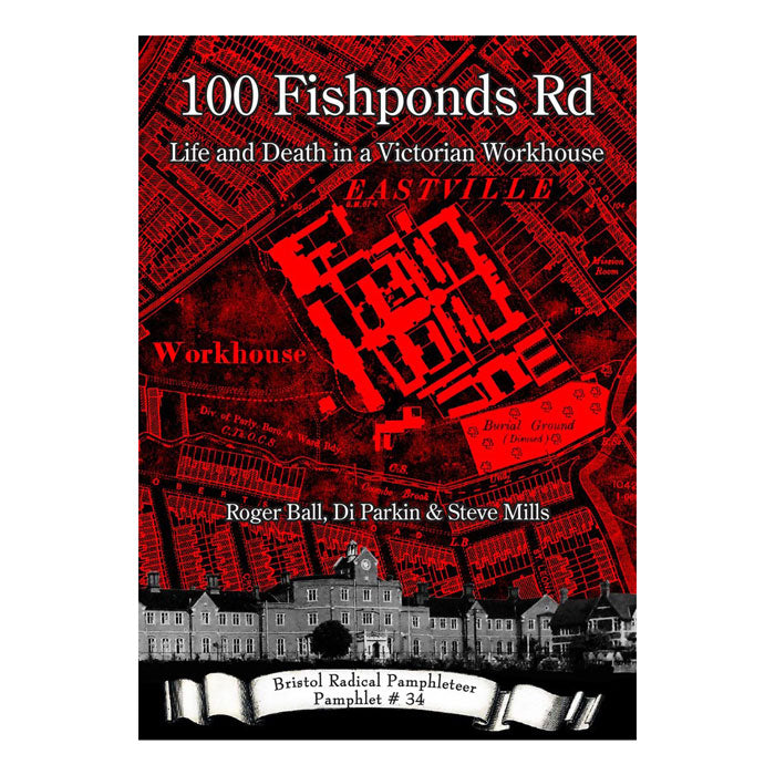 100 Fishponds Rd: Life and Death in a Victorian Workhouse